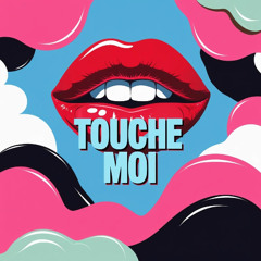 touche moi