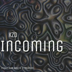 INCOMING -KZD-DD