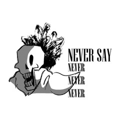 10 - NEVER SAY NEVER - THE FUTURE IS MINE TO CREATE