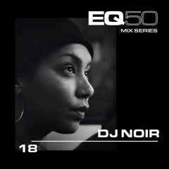 EQ50 18 - DJ NOIR