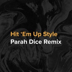 Hit 'Em Up Style (Parah Dice Remix)