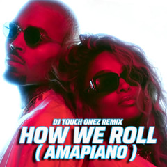 Ciara, Chris Brown - How We Roll (DJ Touch Onez Amapiano Remix)