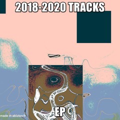 2018​-​2020 Somewhat Decent Tracks EP