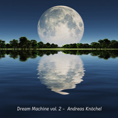 DREAM MACHINE vol.2 -  Andreas Knöchel