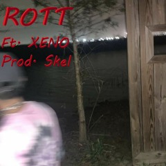 ROTT (Ft. XENO) (Prod. Skel)