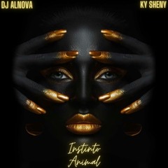 Dj Alnova Feat Ky Sheny - Instinto Animal [2024]