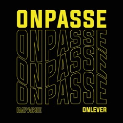 ONLEVER & IMPASSE - ONPASSE