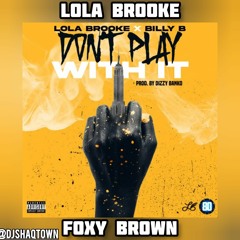 Lola Brooke X Foxy Brown - Don't Play With It (Mashup)
