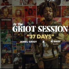 37 Days (Griot Session)