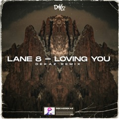 Lane 8 - Loving You (DeKaz Remix) [FREE DOWNLOAD]