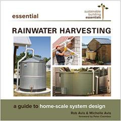 DOWNLOAD PDF 💖 Essential Rainwater Harvesting: A Guide to Home-Scale System Design (