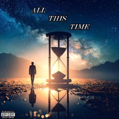 All This Time - Emotional Melodic Rap