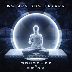 Mou5ZyZZ & EMIRX- We Are The Future