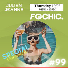 #99 FG CHIC Julien Jeanne - Radio FG - DJ Set 19-06-2025 (Special Summer)