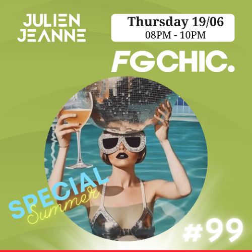 #99 FG CHIC Julien Jeanne - Radio FG - DJ Set 19-06-2025 (Special Summer)