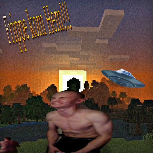 Frippe kom Hem!!!! - Gjord av Willymeister