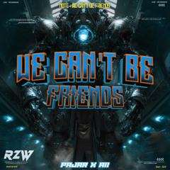 RZW - WE CAN’T BE FRIENDS ( PAJAR X Aii )#LOCKED