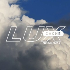 LUX CACHE :: SEASON 4 PREVIEW