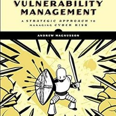 [READ] KINDLE 📬 Practical Vulnerability Management: A Strategic Approach to Managing