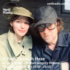 A Path Through Haze 04 09 2025 w/ Jody Moss & Nathan Gregory Wilkins
