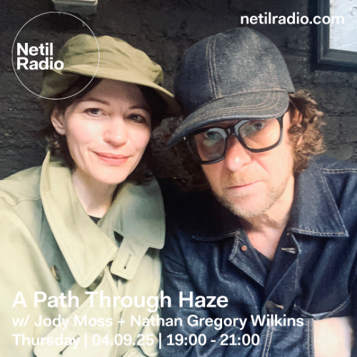 A Path Through Haze w/ Jody Moss & Nathan Gregory Wilkins: 04 09 2025