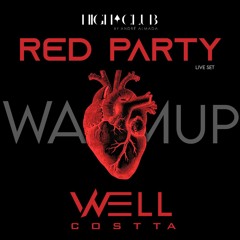 WELL COSTTA - RED PARTY - HIGH CLUB - WARM UP