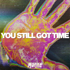 You Still Got Time
