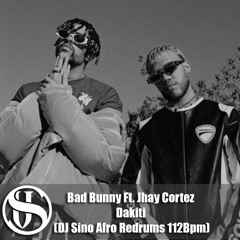 Bad Bunny Ft Jhay Cortez - Dakiti (DJ Sino Afro Redrums 112Bpm)