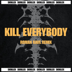 Skrillex - KILL EVERYBODY (Roman Rave Remix)  | FREE DL