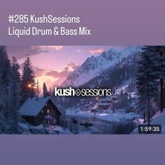 #285 KushSessions (Liquid Drum & Bass Mix)