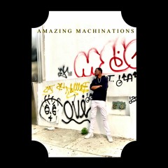 Amazing Machinations[ Prod. JustDan]