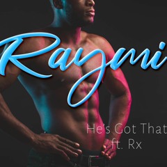 He's Got That ft. Rx