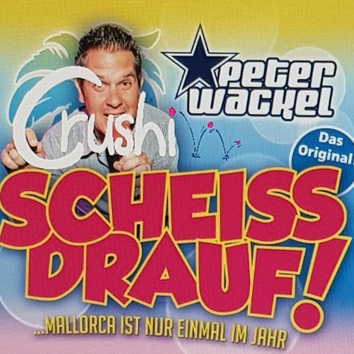 Peter Wackel - Scheiss Drauf! (Crushi Booty)