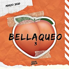 Bellaqueo 3 | Marzo 2020