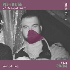 Play It Bak 005 w/ Mesopolonica