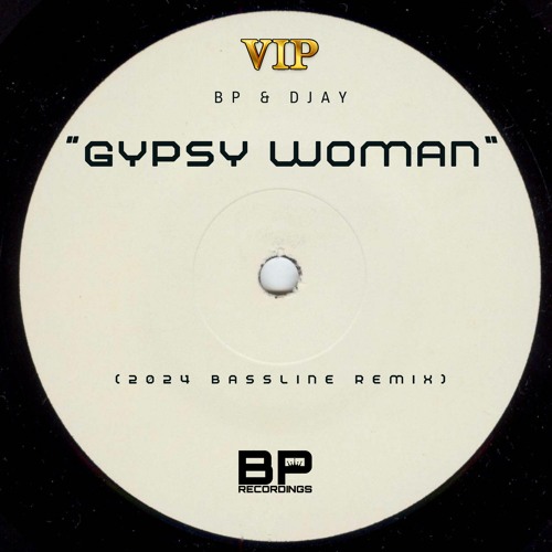 BP & DJay - “Gypsy Woman” (VIP) (2024 Bassline Remix)