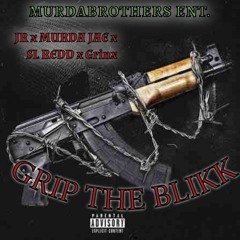 JR x MURDA JAE x SL REDD x GRINX - GRIP THE BLIKK