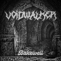 VOIDWALKER - Bakewell