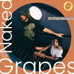 Naked Grapes w/ In The Flowers