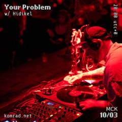 Your Problem 004 w/ Hidikel