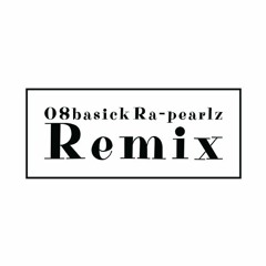 08BASICK Ra-Pearlz REMIX