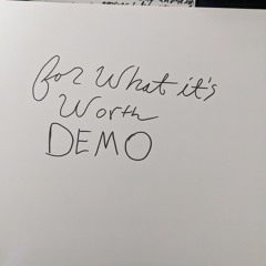 For What It's Worth DEMO