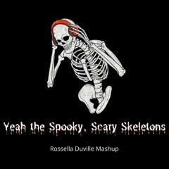 YEAH THE SPOOKY, SCARY SKELETONS (Rossella Duville Mashup)