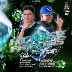 HOUSE FRIENDS(YANCARLOSCUARTASDJ B2B DIDIER DJ)