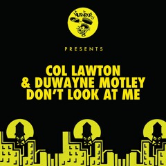 Col Lawton & Duwayne Motley - Don't Look At Me