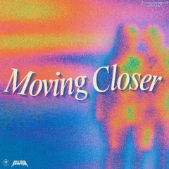 Moving Closer