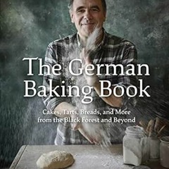[PDF-EPub] Download The German Baking Book: Cakes Tarts Breads and More from the Black For