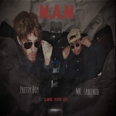 M.A.M - Like You Do (Official Audio) (Pretty Boy & Mr. SpaceKid)