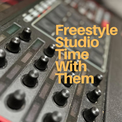 Freestyle studio time with them