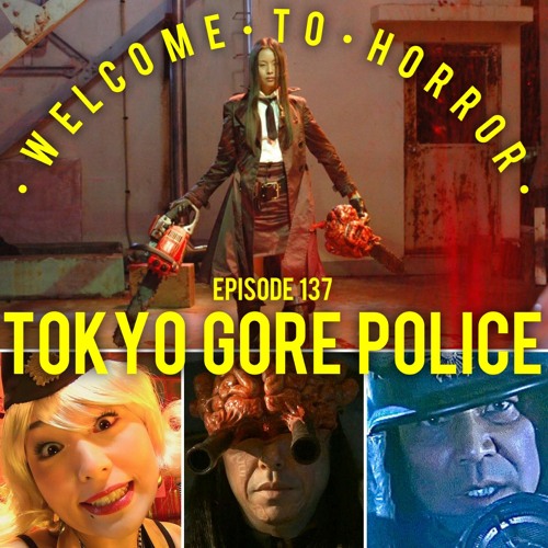 Ep 137 Tokyo Gore Police